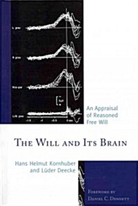 The Will and Its Brain: An Appraisal of Reasoned Free Will (Hardcover)