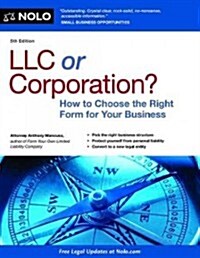 LLC or Corporation?: How to Choose the Right Form for Your Business (Paperback, 5th)