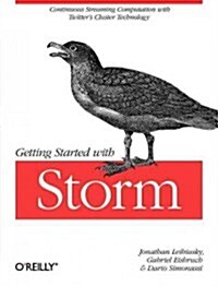 Getting Started with Storm: Continuous Streaming Computation with Twitters Cluster Technology (Paperback)
