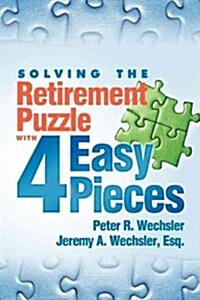 Solving the Retirement Puzzle with 4 Easy Pieces (Paperback)