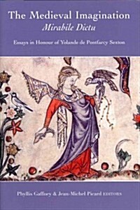 The Medieval Imagination: Mirabile Dictu: Essays in Honour of Yolande de Pontfarcy Sexton (Hardcover, New)