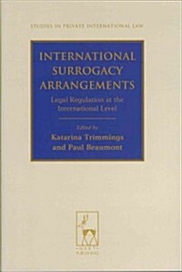 International Surrogacy Arrangements : Legal Regulation at the International Level (Hardcover)