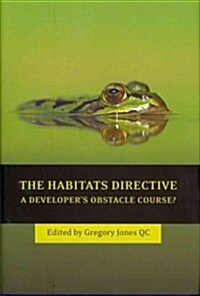The Habitats Directive : A Developers Obstacle Course? (Hardcover)