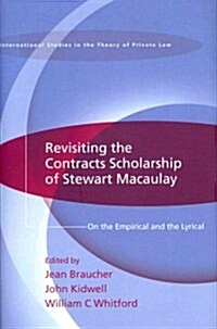 Revisiting the Contracts Scholarship of Stewart Macaulay : On the Empirical and the Lyrical (Hardcover)
