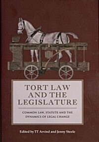 Tort Law and the Legislature : Common Law, Statute and the Dynamics of Legal Change (Hardcover)