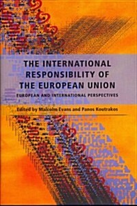 The International Responsibility of the European Union : European and International Perspectives (Hardcover)