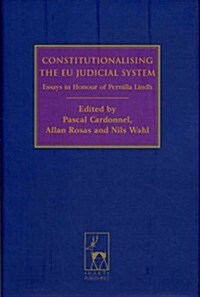 Constitutionalising the EU Judicial System : Essays in Honour of Pernilla Lindh (Hardcover)
