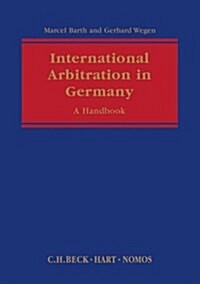 International Arbitration in Germany : A Handbook (Hardcover)