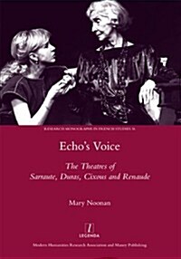 Echos Voice : The Theatres of Sarraute, Duras, Cixous and Renaude (Hardcover)