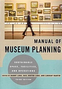 Manual of Museum Planning: Sustainable Space, Facilities, and Operations, 3rd Edition (Hardcover, 3)