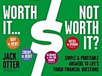 Worth It... Not Worth It?: Simple & Profitable Answers to Lifes Tough Financial Questions (Hardcover)