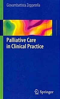 Palliative Care in Clinical Practice (Paperback, 2012 ed.)