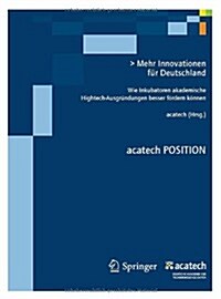 Mehr Innovationen Fur Deutschland: Wie Inkubatoren Akademische HighTech-Ausgrundungen Besser Fordern Konnen (Paperback, 2012)