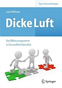 Dicke Luft - Konfliktmanagement in Gesundheitsberufen (Paperback, 2012)