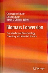 Biomass Conversion: The Interface of Biotechnology, Chemistry and Materials Science (Hardcover, 2012)