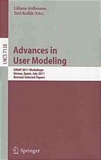 Advances in User Modeling: UMAP 2011 Workshops, Girona, Spain, July 11-15, 2011. Revised Selected Papers (Paperback)