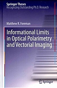 Informational Limits in Optical Polarimetry and Vectorial Imaging (Hardcover, 2012)