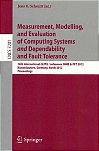 Measurement, Modeling, and Evaluation of Computing Systems and Dependability and Fault Tolerance: 16th International GI/ITG Conference, Mmb & DFT 2012 (Paperback, 2012)