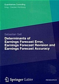 Determinants of Earnings Forecast Error, Earnings Forecast Revision and Earnings Forecast Accuracy (Paperback, 2012)