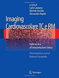 Imaging Cardiovascolare Tc E Rm: Dalla Tecnica Allinterpretazione Clinica (Paperback, 2012)