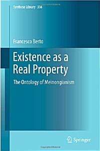Existence as a Real Property: The Ontology of Meinongianism (Hardcover, 2013)