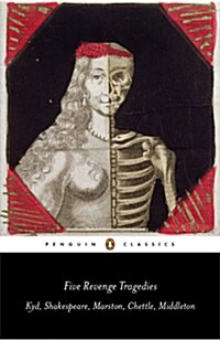 Five Revenge Tragedies : The Spanish Tragedy, Hamlet, Antonios Revenge, The Tragedy of Hoffman, The Revengers Tragedy (Paperback)