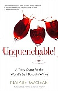 Unquenchable!: A Tipsy Quest for the Worlds Best Bargain Wines (Paperback)