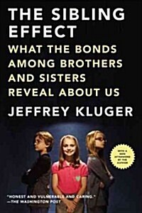 The Sibling Effect: What the Bonds Among Brothers and Sisters Reveal about Us (Paperback)
