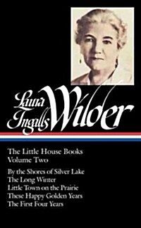 Laura Ingalls Wilder: The Little House Books Vol. 2 (Loa #230): By the Shores of Silver Lake / The Long Winter / Little Town on the Prairie / These Ha (Hardcover)