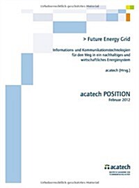 Future Energy Grid: Ikt F? Den Weg in Ein Nachhaltig-Wirtschaftliches Energiesystem (Paperback, 2012)