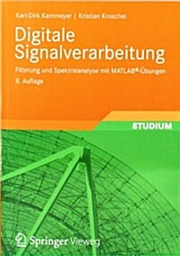 Digitale Signalverarbeitung: Filterung Und Spektralanalyse Mit MATLAB(R)-Ubungen (Paperback, 8, 8., Korr. Aufl.)