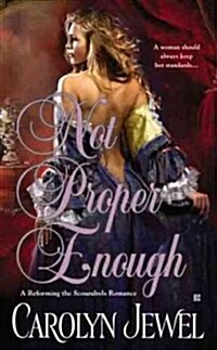 Not Proper Enough (a Reforming the Scoundrels Romance) (Mass Market Paperback)