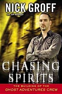 Chasing Spirits: The Building of the Ghost Adventures Crew (Paperback)
