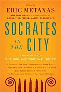 Life, God, and Other Small Topics: Conversations from Socrates in the City (Paperback)
