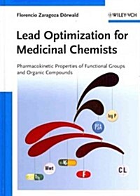 Lead Optimization for Medicinal Chemists: Pharmacokinetic Properties of Functional Groups and Organic Compounds (Hardcover)