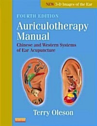 Auriculotherapy Manual : Chinese and Western Systems of Ear Acupuncture (Hardcover, 4 ed)