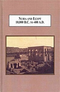 Nubia and Egypt 10,000 B.C. to 400 A.D. (Hardcover)
