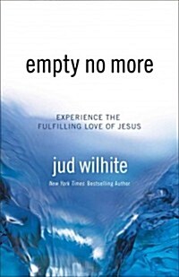 Empty No More: Experience the Fulfilling Love of Jesus (Paperback)