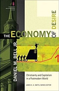 The Economy of Desire: Christianity and Capitalism in a Postmodern World (Paperback)