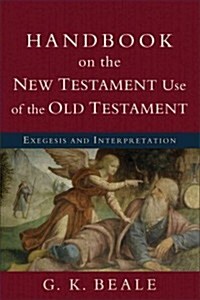 Handbook on the New Testament Use of the Old Testament: Exegesis and Interpretation (Paperback)