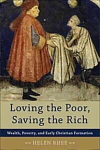 Loving the Poor, Saving the Rich (Paperback)