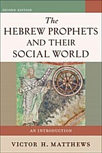 The Hebrew Prophets and Their Social World: An Introduction (Paperback, 2)