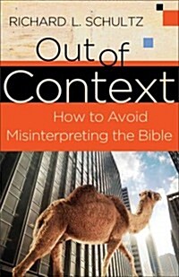 Out of Context: How to Avoid Misinterpreting the Bible (Paperback)