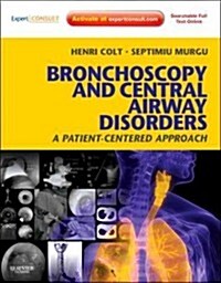 Bronchoscopy and Central Airway Disorders : A Patient-Centered Approach: Expert Consult Online and Print (Hardcover)