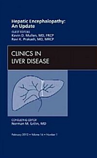 Hepatic Encephalopathy: An Update, An Issue of Clinics in Liver Disease (Hardcover)