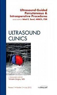 Ultrasound-Guided Percutaneous & Intraoperative Procedures, an Issue of Ultrasound Clinics (Hardcover, New)