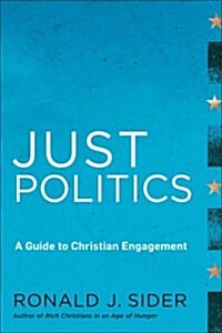 Just Politics: A Guide for Christian Engagement (Paperback)
