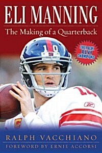 Eli Manning: The Making of a Quarterback (Hardcover)