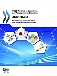 OECD Reviews of Evaluation and Assessment in Education: Australia 2011 (Paperback)