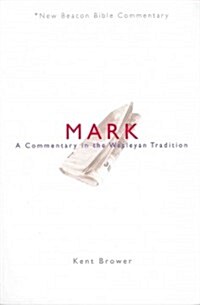 Nbbc, Mark: A Commentary in the Wesleyan Tradition (Paperback)